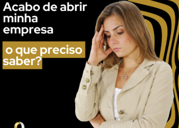 Acabo de abrir minha empresa, o que preciso saber?